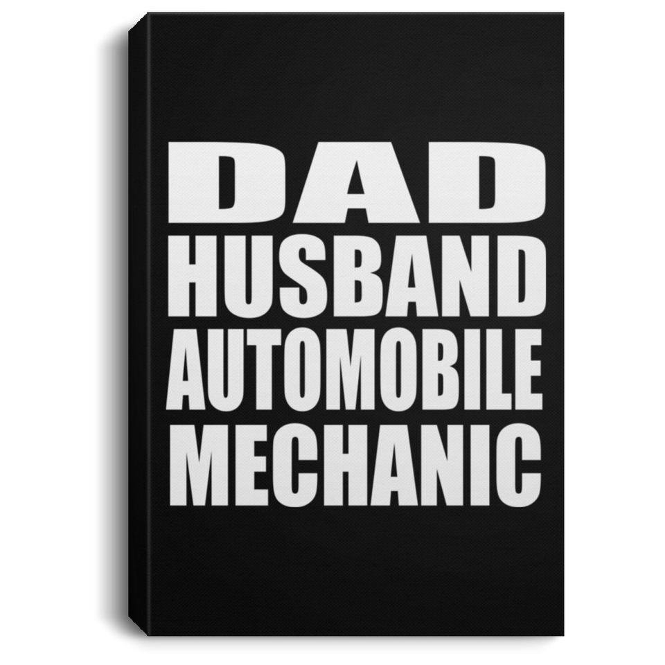 Dad Husband Automobile Mechanic - Canvas Portrait