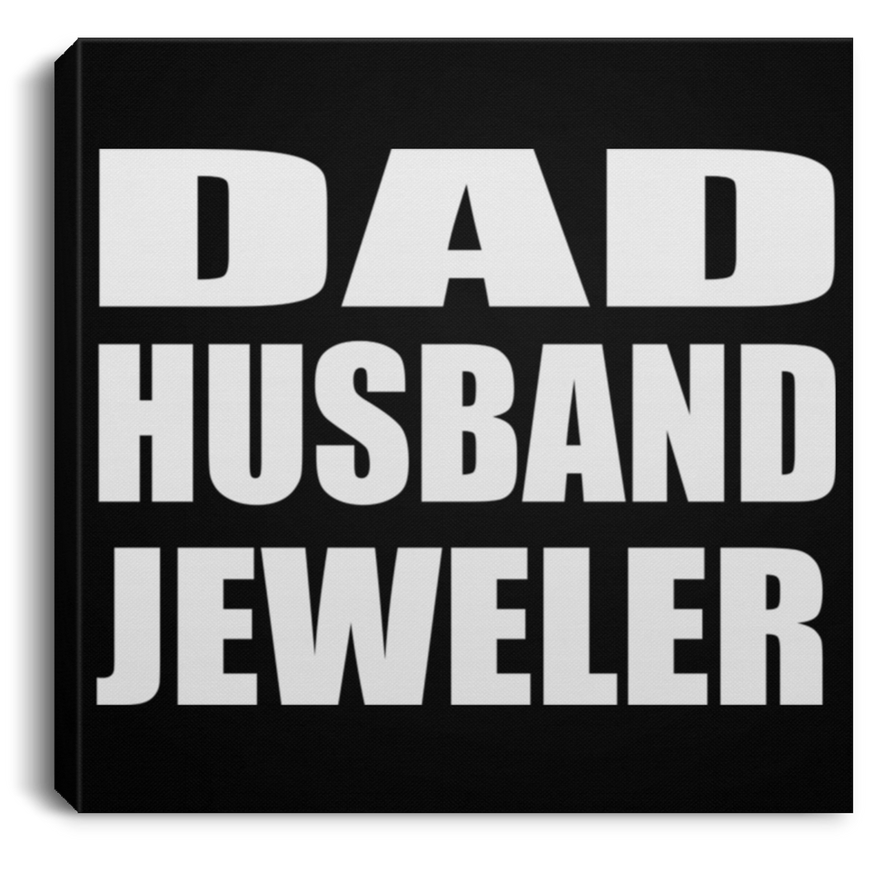 Dad Husband Jeweler - Canvas Square
