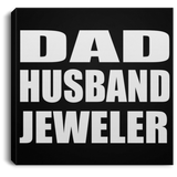 Dad Husband Jeweler - Canvas Square