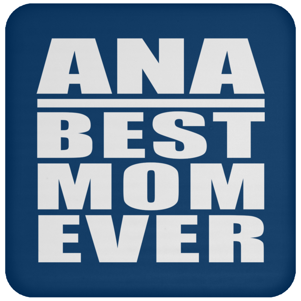 Ana Best Mom Ever - Drink Coaster