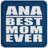 Ana Best Mom Ever - Drink Coaster