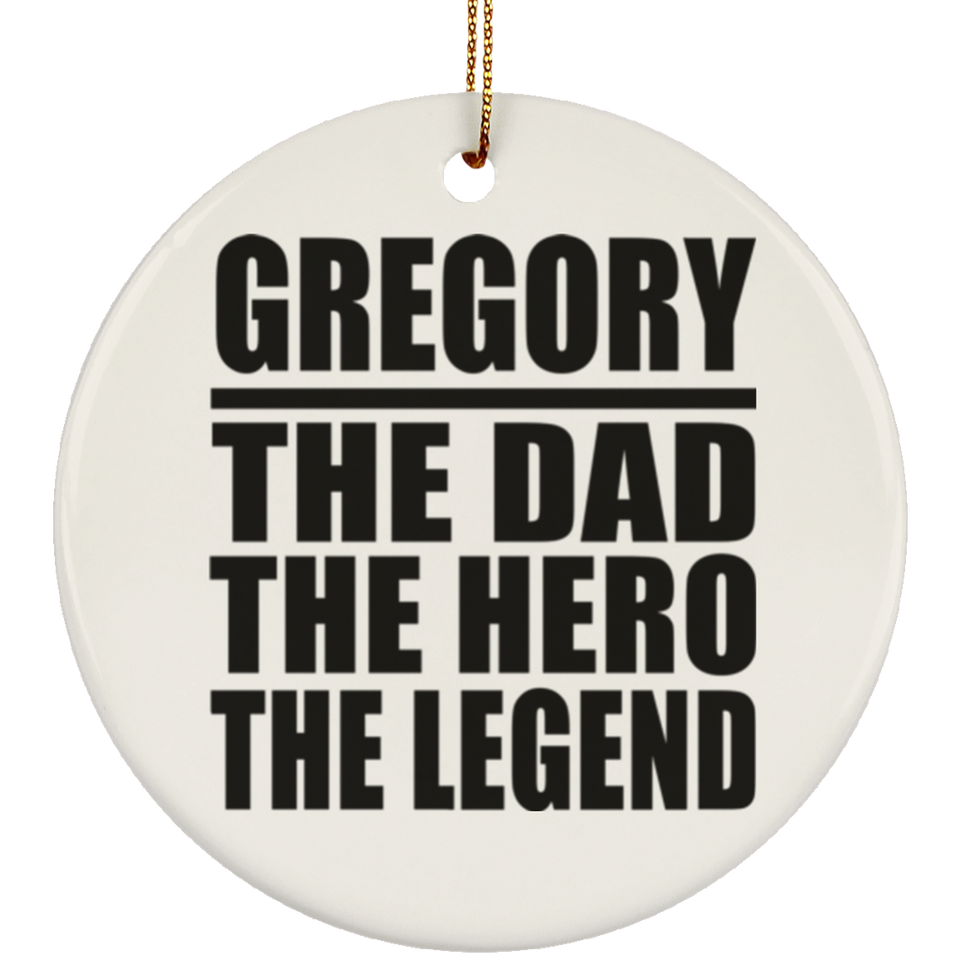 Gregory The Dad The Hero The Legend - Circle Ornament