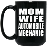Mom Wife Automobile Mechanic - 15oz Coffee Mug Black
