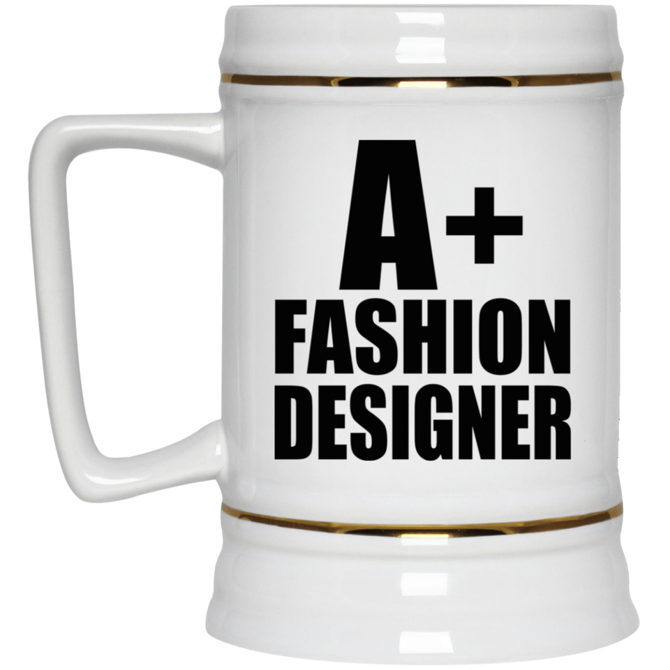 A+ Fashion Designer - Beer Stein