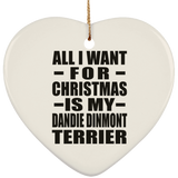 All I Want For Christmas Is My Dandie Dinmont Terrier - Heart Ornament