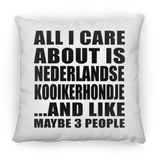 All I Care About Is Nederlandse Kooikerhondje - Throw Pillow