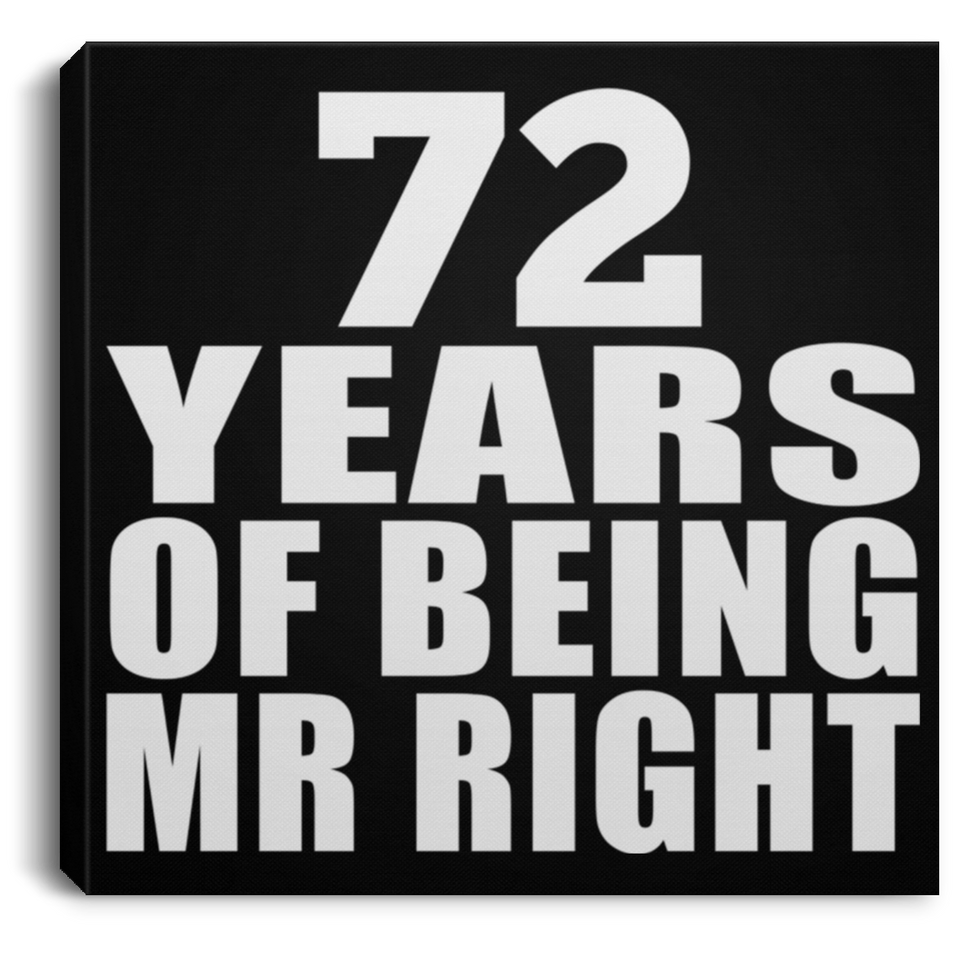 72nd Anniversary 72 Years Of Being Mr Right - Canvas Square