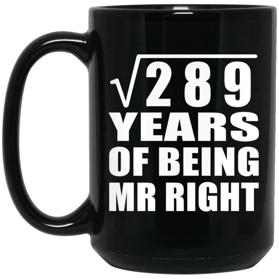 17th Anniversary Square Root of 289 Years of Being Mr Right - 15oz Coffee Mug Black