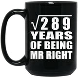 17th Anniversary Square Root of 289 Years of Being Mr Right - 15oz Coffee Mug Black