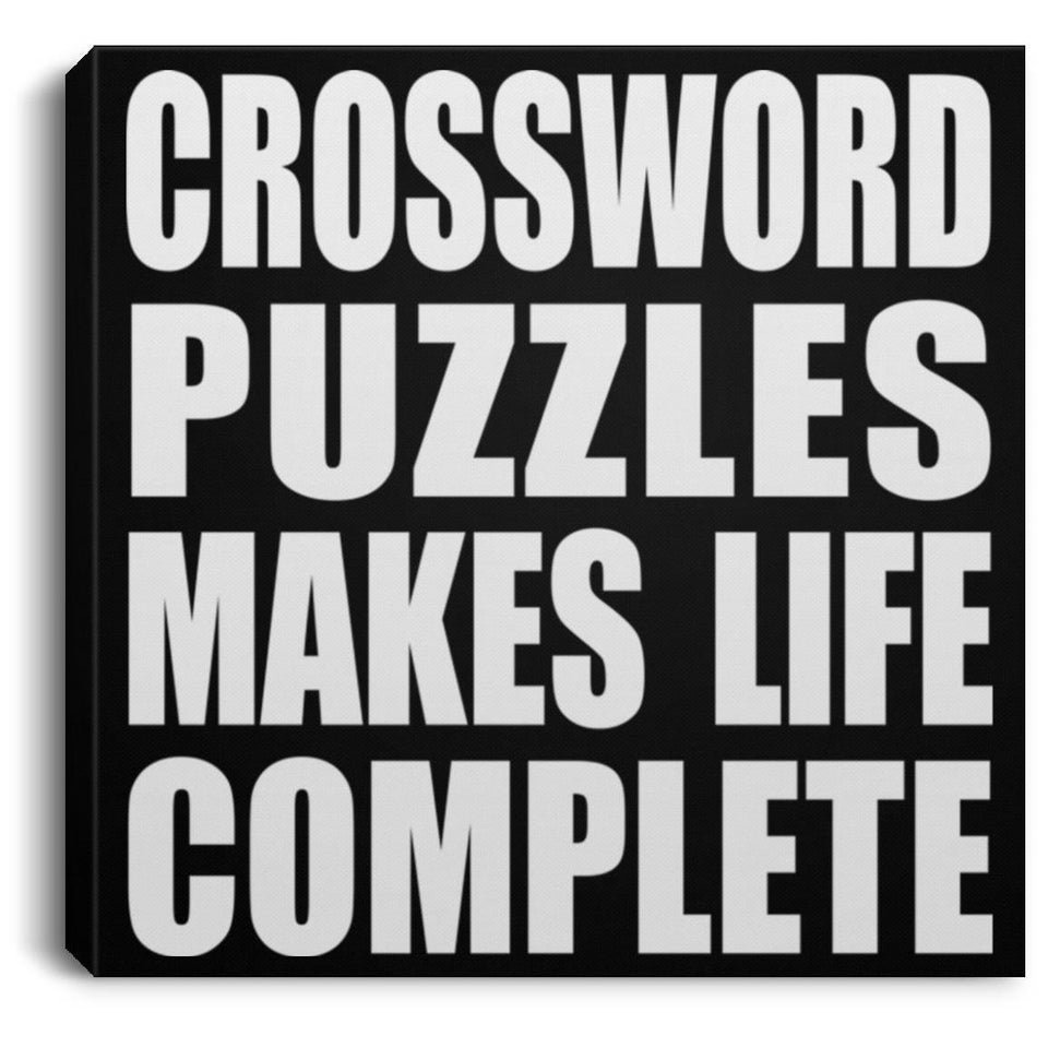 Crossword Puzzles Makes Life Complete - Canvas Square