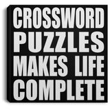 Crossword Puzzles Makes Life Complete - Canvas Square