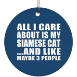 All I Care About Is My Siamese Cat - Circle Ornament