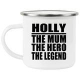 Holly The Mum The Hero The Legend - 12oz Camping Mug