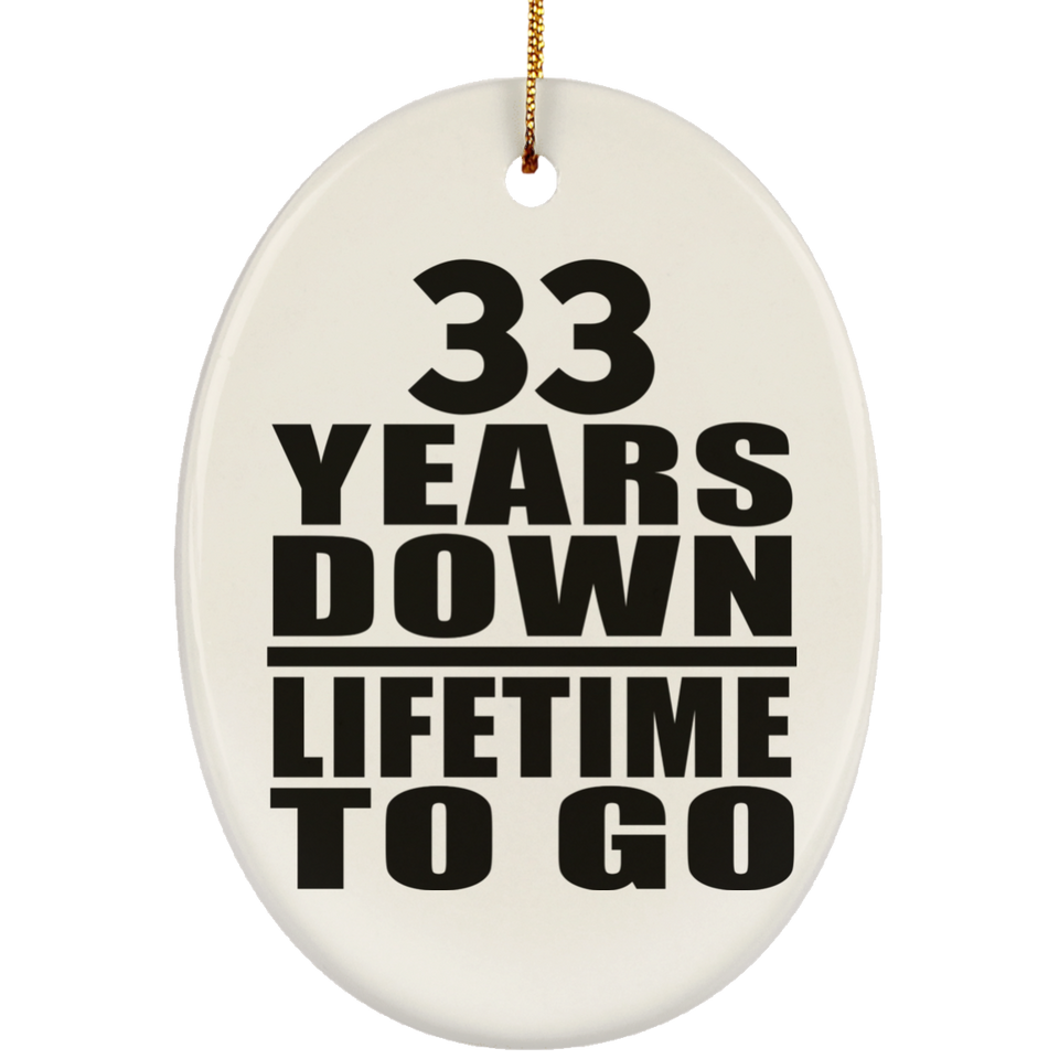 33rd Anniversary 33 Years Down Lifetime To Go - Oval Ornament