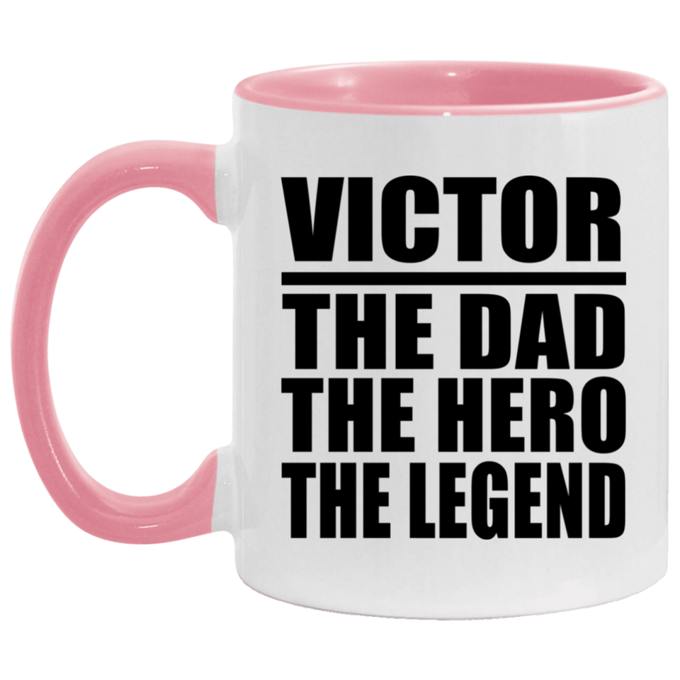 Victor The Dad The Hero The Legend - 11oz Accent Mug Pink