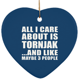 All I Care About Is Tornjak - Heart Ornament