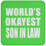 World's Okayest Son In Law - Drink Coaster
