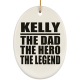 Kelly The Dad The Hero The Legend - Oval Ornament