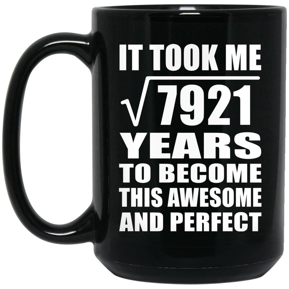 89th Birthday Took Square Root of 7921 Years To Awesome - 15oz Coffee Mug Black