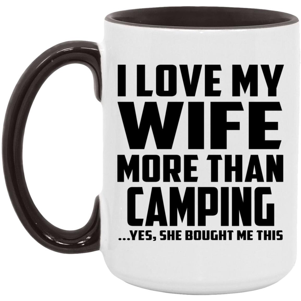 I Love My Wife More Than Camping - 15oz Accent Mug Black