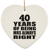 40th Anniversary 40 Years of Being Mrs Always Right - Heart Ornament