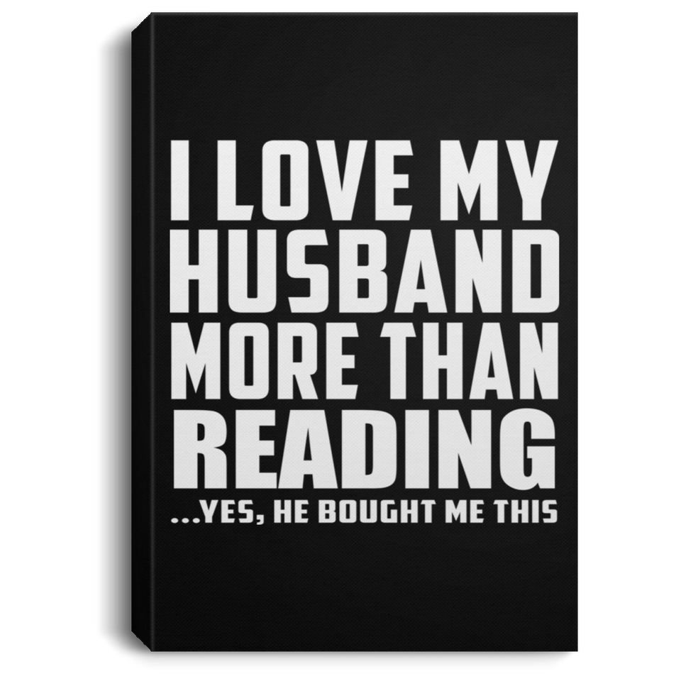 I Love My Husband More Than Reading - Canvas Portrait