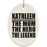 Kathleen The Mom The Hero The Legend - Oval Ornament