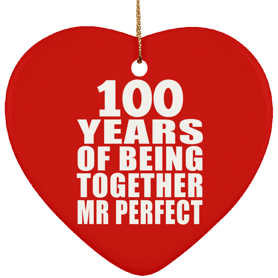 100th Anniversary 100 Years Of Being Mr Perfect - Heart Ornament