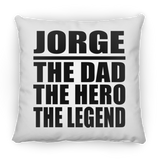Jorge The Dad The Hero The Legend - Throw Pillow