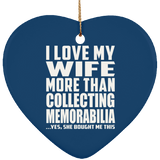 I Love My Wife More Than Collecting Memorabilia - Heart Ornament