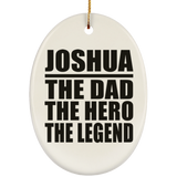Joshua The Dad The Hero The Legend - Oval Ornament