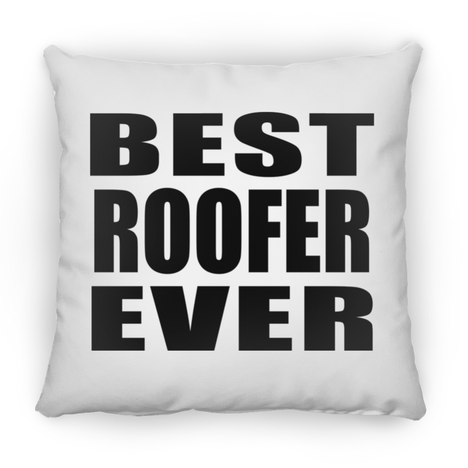Best Roofer Ever - Throw Pillow