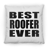 Best Roofer Ever - Throw Pillow