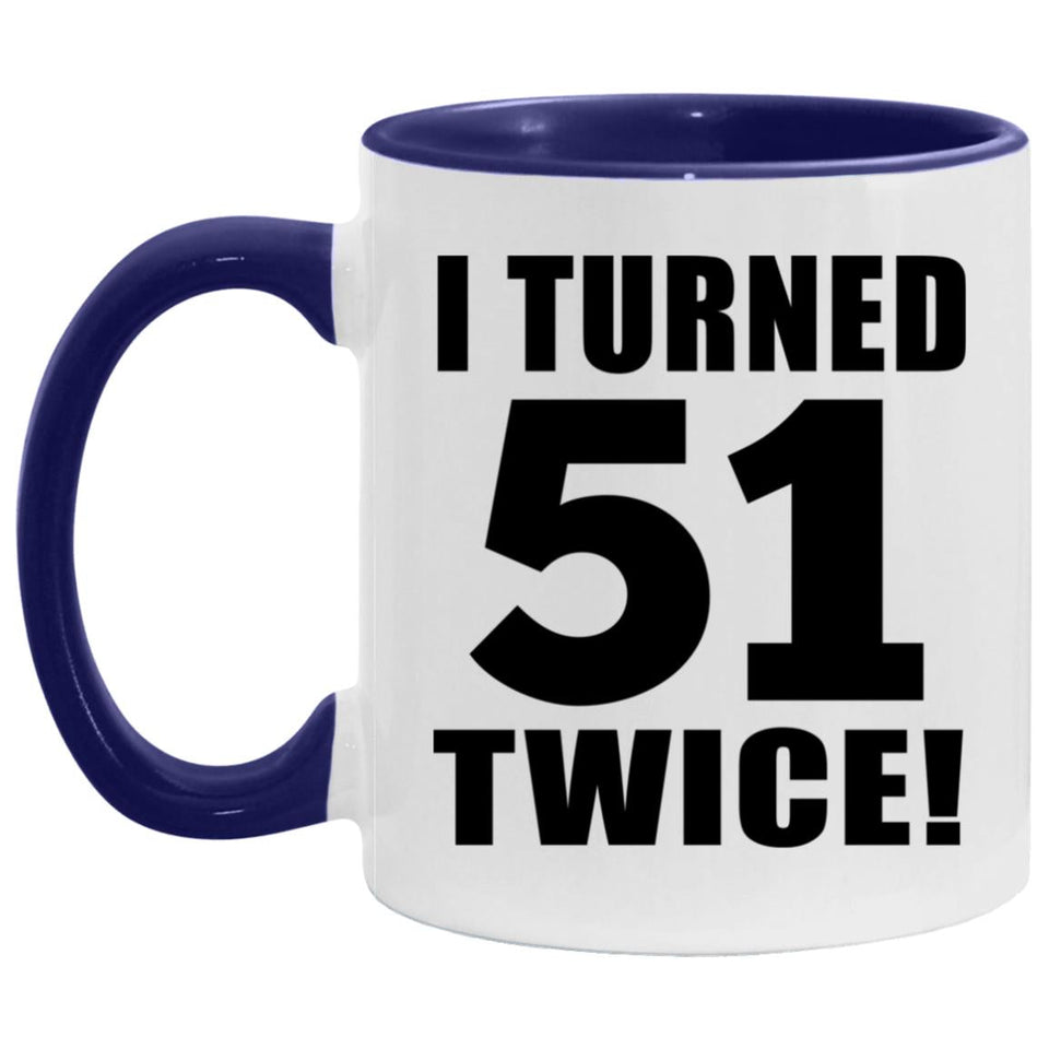 102nd Birthday I Turned 51 Twice - 11oz Accent Mug Purple