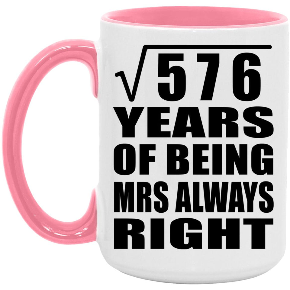 24th Anniversary Square Root of 576 Years Mrs Always Right - 15oz Accent Mug Pink