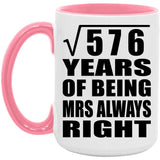 24th Anniversary Square Root of 576 Years Mrs Always Right - 15oz Accent Mug Pink