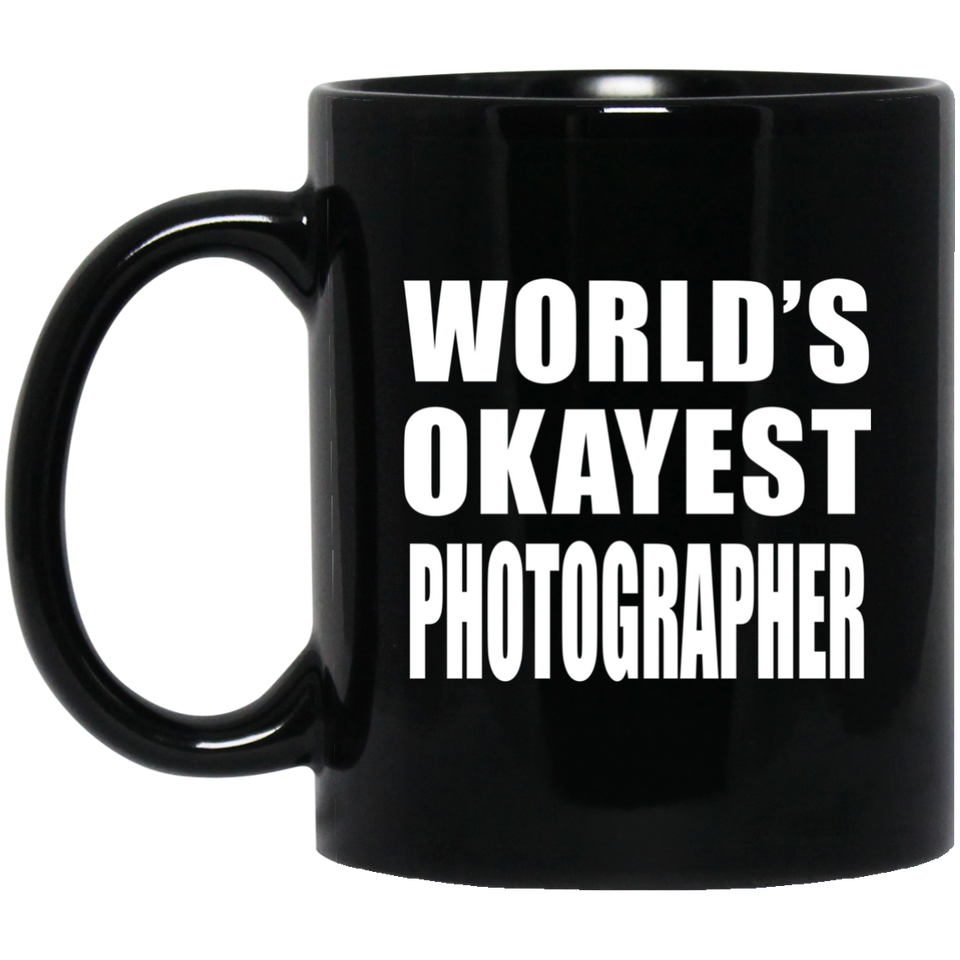 World's Okayest Photographer - 11 Oz Coffee Mug Black