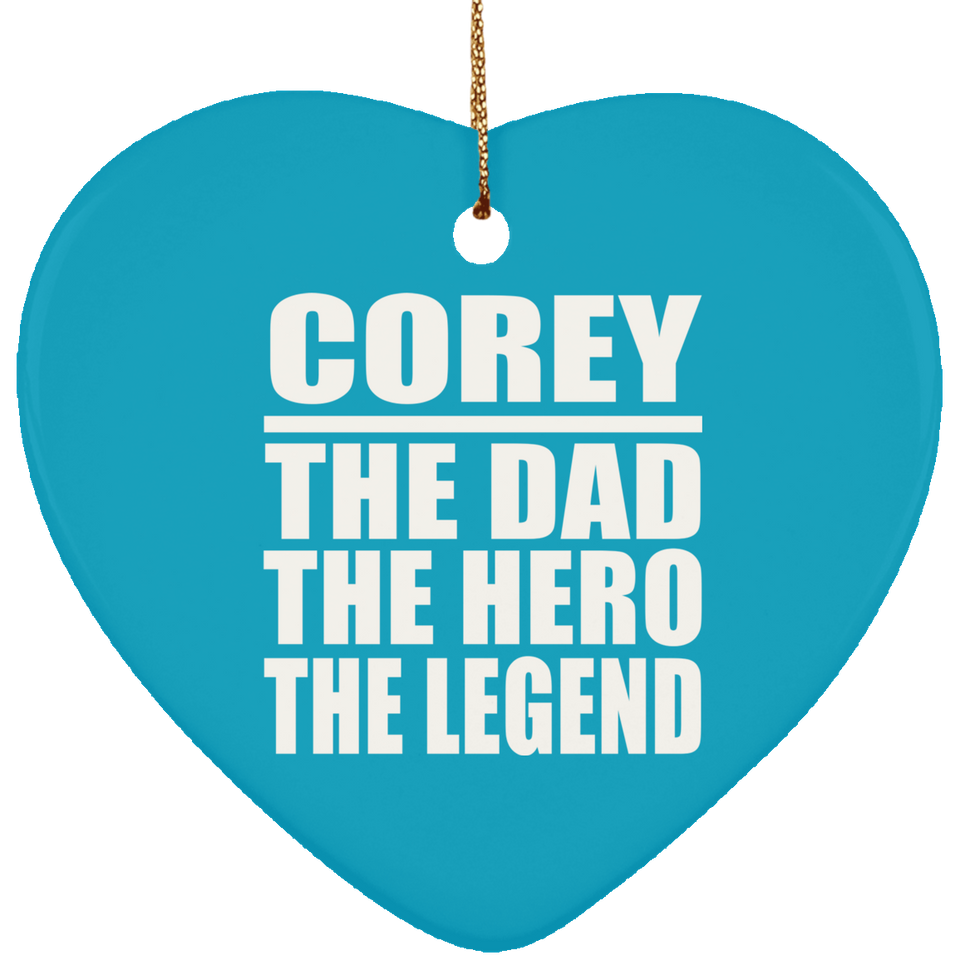Corey The Dad The Hero The Legend - Heart Ornament