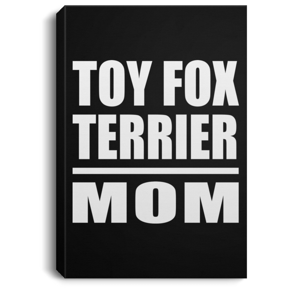 Toy Fox Terrier Mom - Canvas Portrait