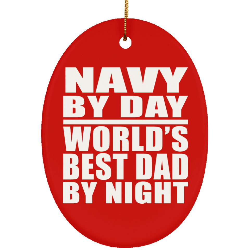 Navy By Day World's Best Dad By Night - Oval Ornament