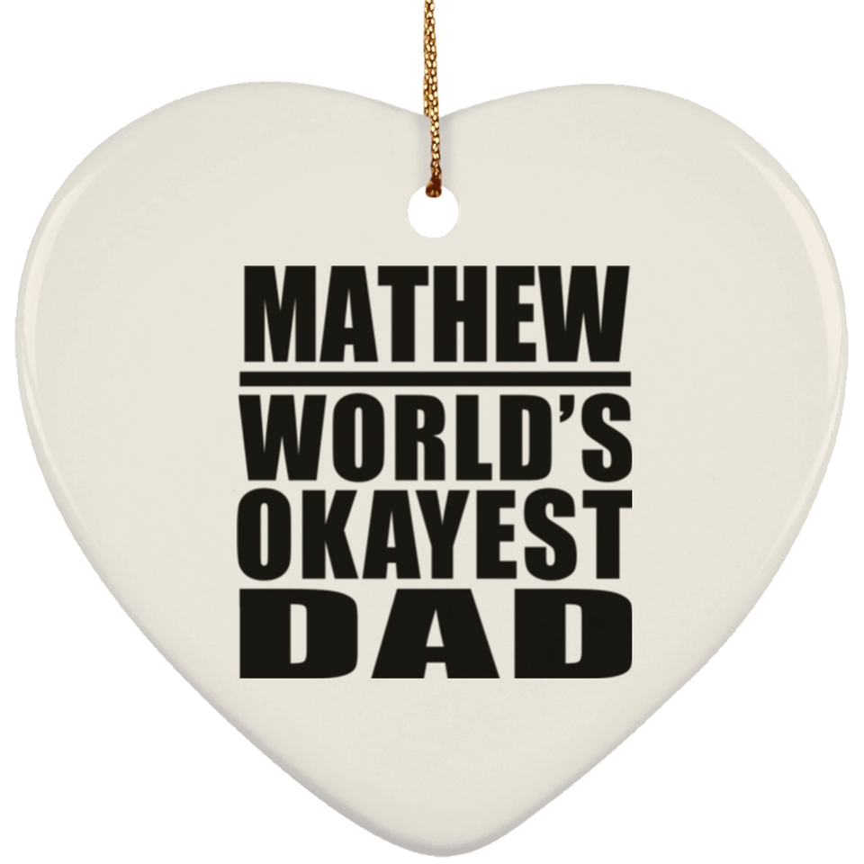 Mathew World's Okayest Dad - Heart Ornament