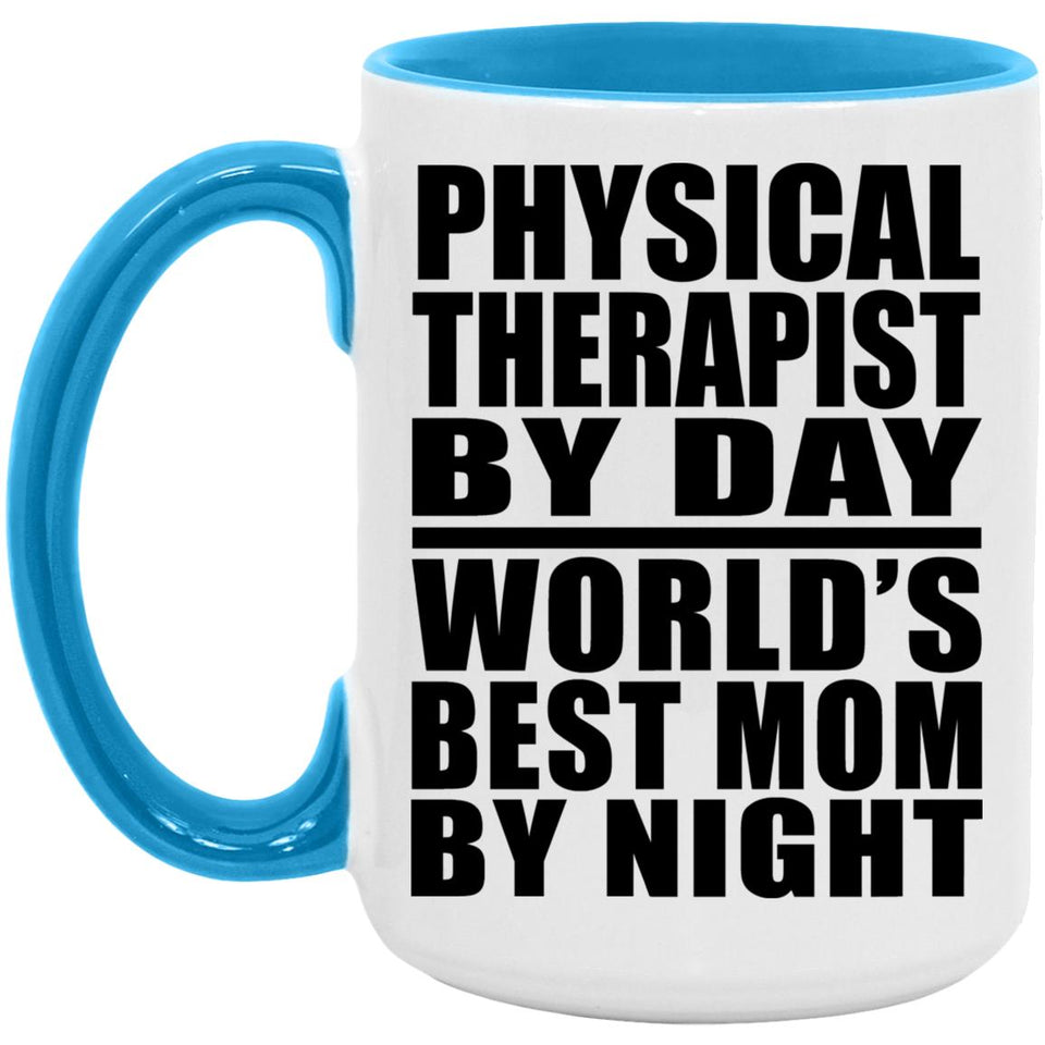 Physical Therapist By Day World's Best Mom By Night - 15oz Accent Mug Blue