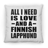 All I Need Is Love And A Finnish Lapphund - Throw Pillow