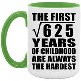 25th Birthday Square Root of 625 Years of Childhood - 15oz Accent Mug Green