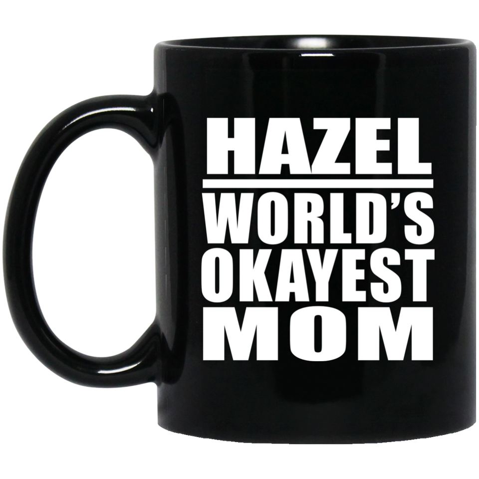 Hazel World's Okayest Mom - 11 Oz Coffee Mug Black