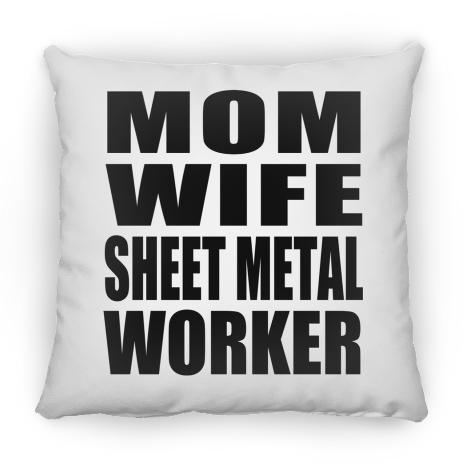 Mom Wife Sheet Metal Worker - Throw Pillow