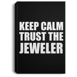 Keep Calm and Trust The Jeweler - Canvas Portrait