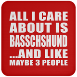 All I Care About Is Basschshund - Drink Coaster