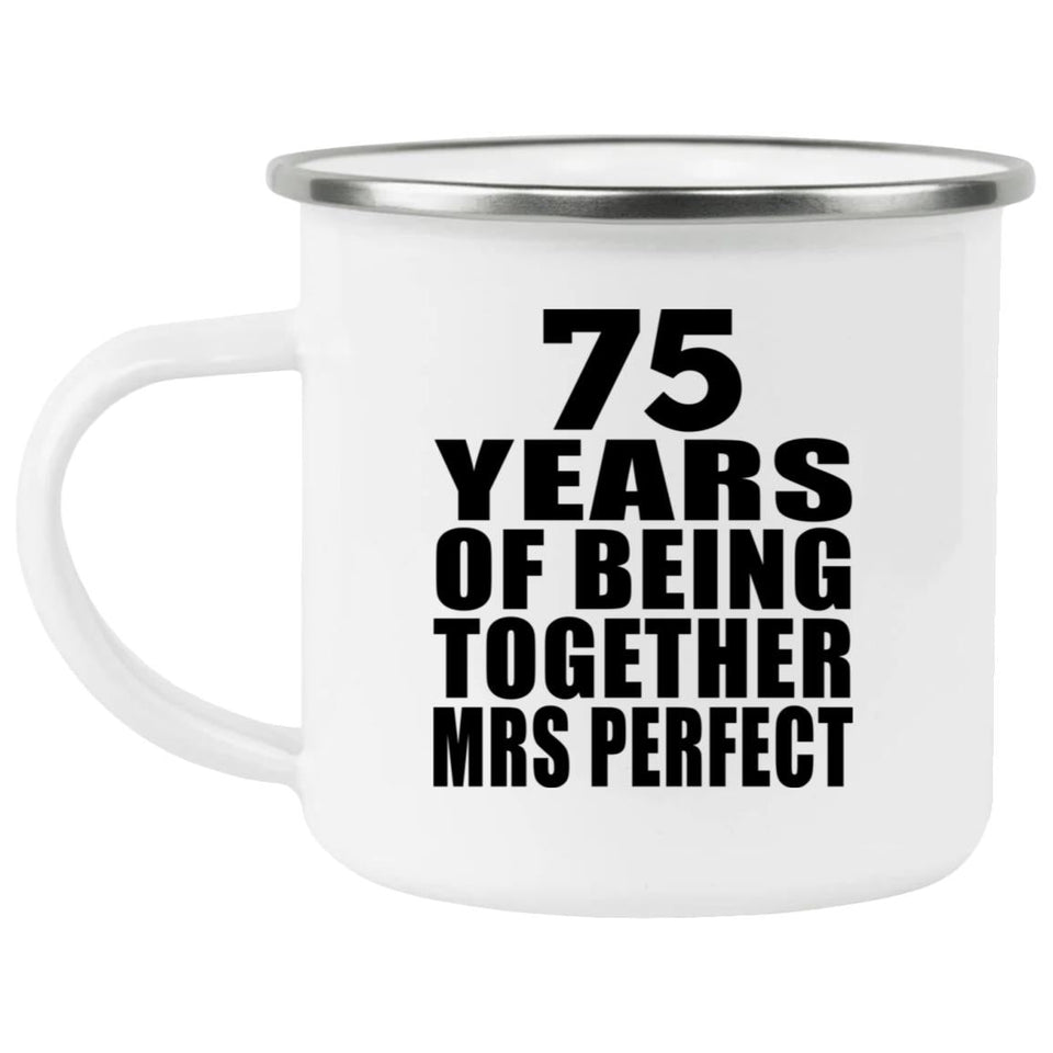 75th Anniversary 75 Years Of Being Mrs Perfect - 12oz Camping Mug