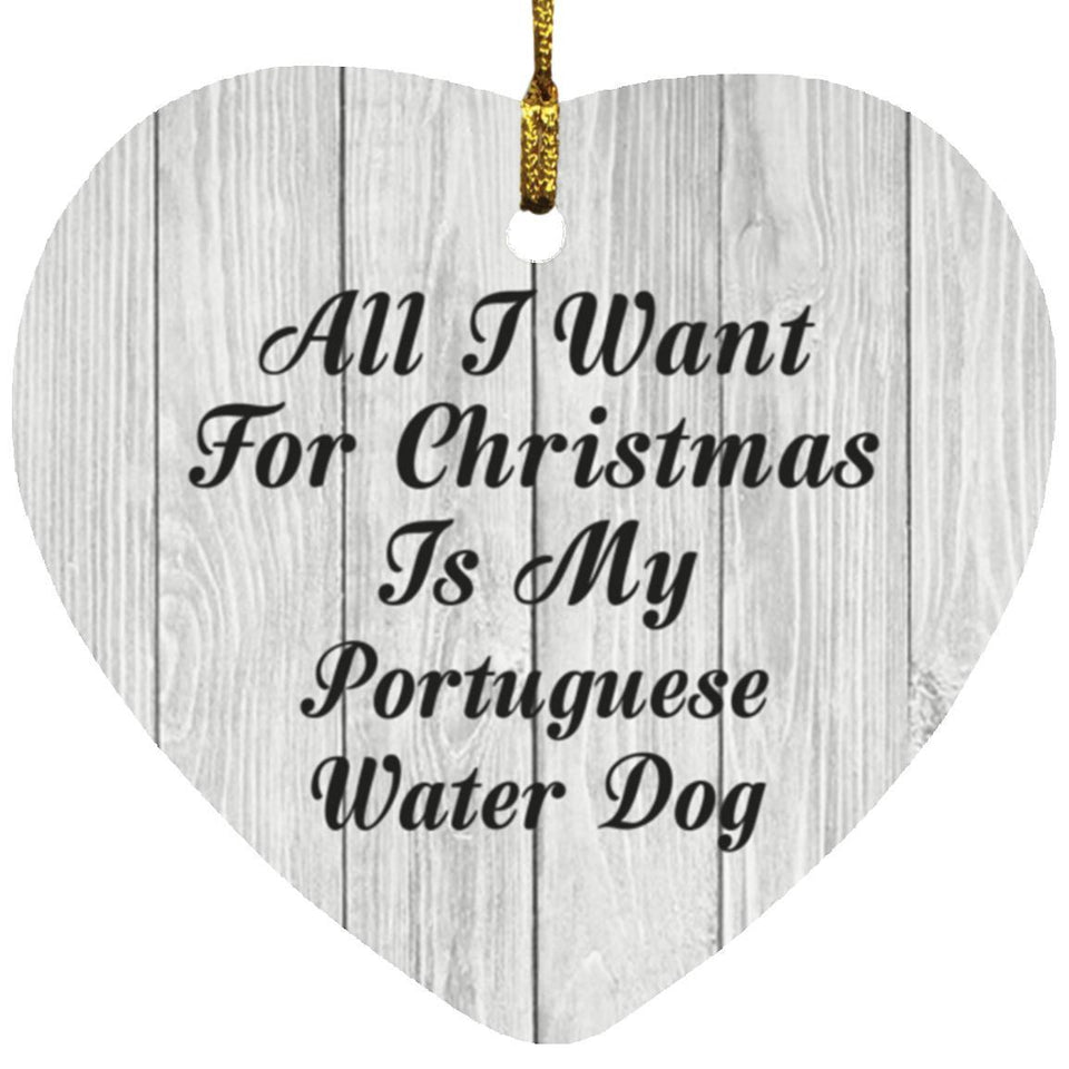 All I Want For Christmas Is My Portuguese Water Dog - Heart Ornament F